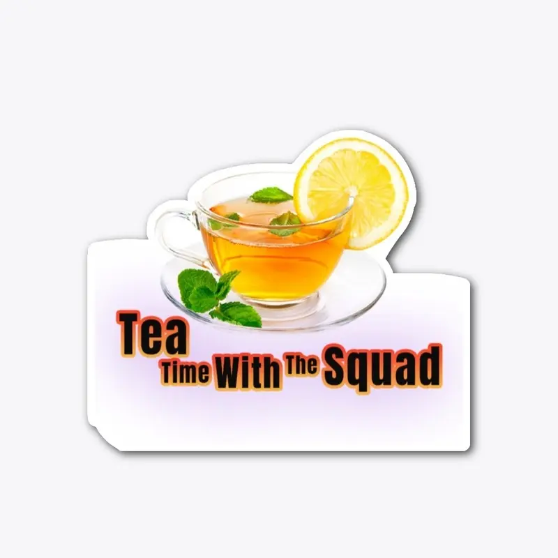 Tea Time With The Squad Merch